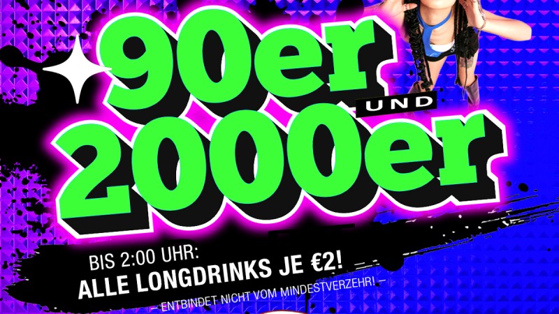 90er & 2000er - PARTY >> SONDERÖFFNUNGSTAG <<
